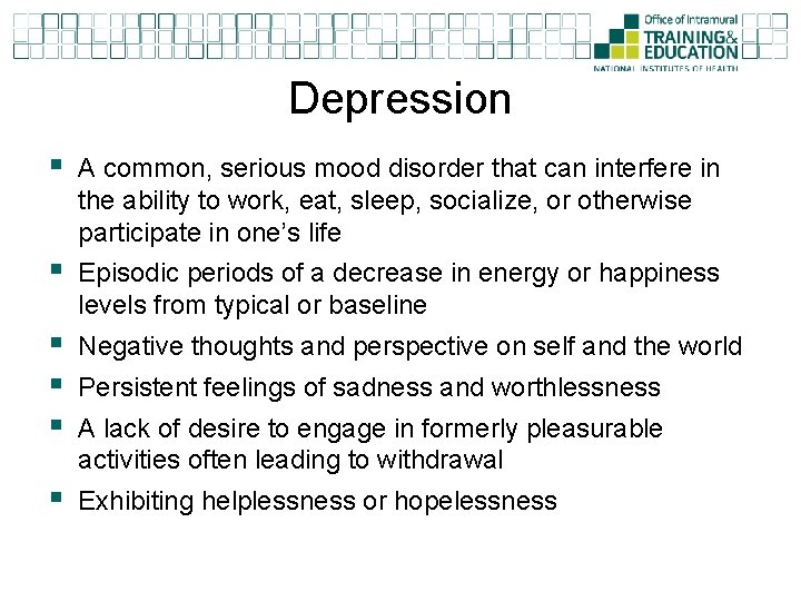 Depression § A common, serious mood disorder that can interfere in the ability to