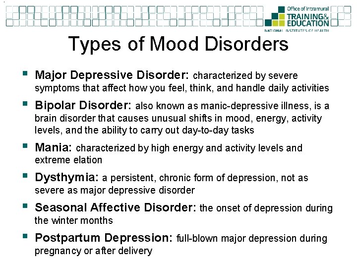 , Types of Mood Disorders § Major Depressive Disorder: characterized by severe symptoms that