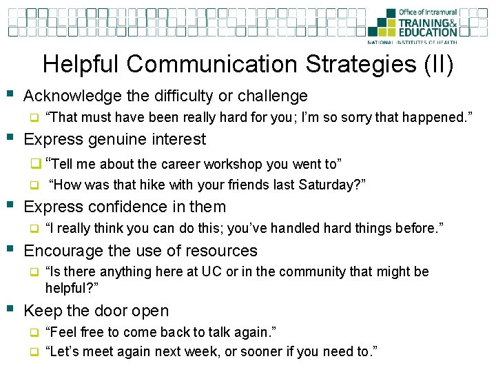 Helpful Communication Strategies (II) § Acknowledge the difficulty or challenge q “That must have