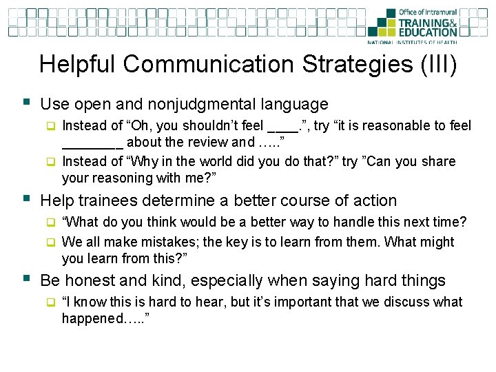 Helpful Communication Strategies (III) § Use open and nonjudgmental language q Instead of “Oh,