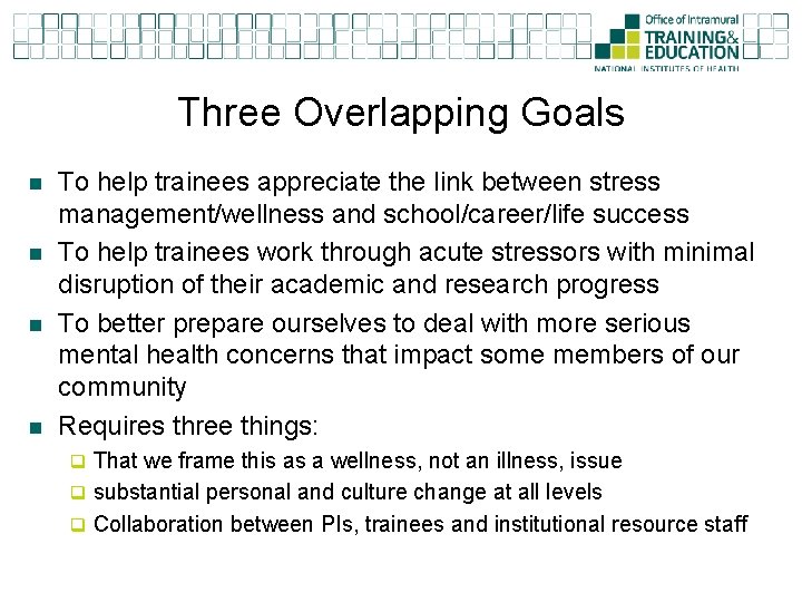 Three Overlapping Goals n n To help trainees appreciate the link between stress management/wellness