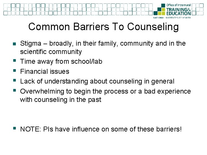 Common Barriers To Counseling n § § § Stigma – broadly, in their family,