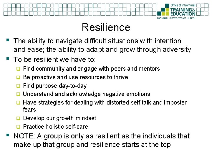 Resilience § § The ability to navigate difficult situations with intention and ease; the