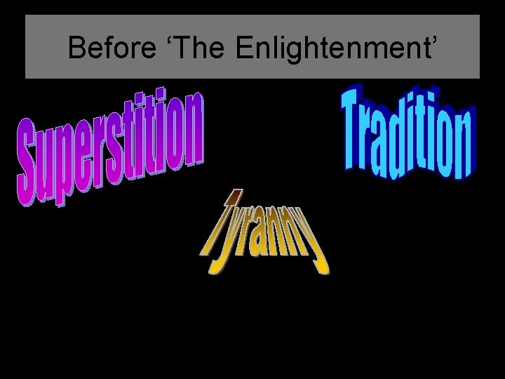 Before ‘The Enlightenment’ 