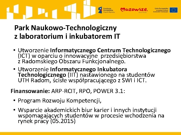 Park Naukowo-Technologiczny z laboratorium i inkubatorem IT • Utworzenie Informatycznego Centrum Technologicznego (ICT) w