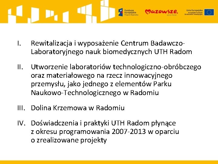 I. Rewitalizacja i wyposażenie Centrum Badawczo. Laboratoryjnego nauk biomedycznych UTH Radom II. Utworzenie laboratoriów