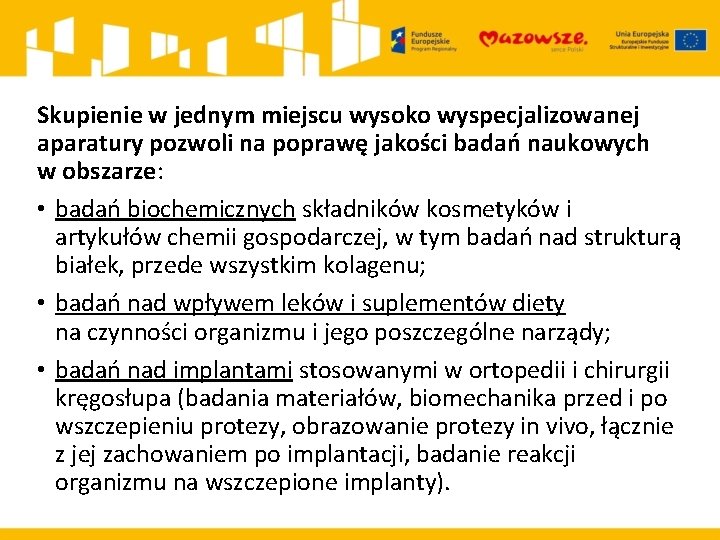 Skupienie w jednym miejscu wysoko wyspecjalizowanej aparatury pozwoli na poprawę jakości badań naukowych w