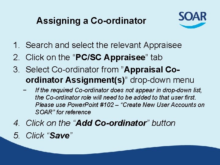 Assigning a Co-ordinator 1. Search and select the relevant Appraisee 2. Click on the Assigning a Co-ordinator 1. Search and select the relevant Appraisee 2. Click on the