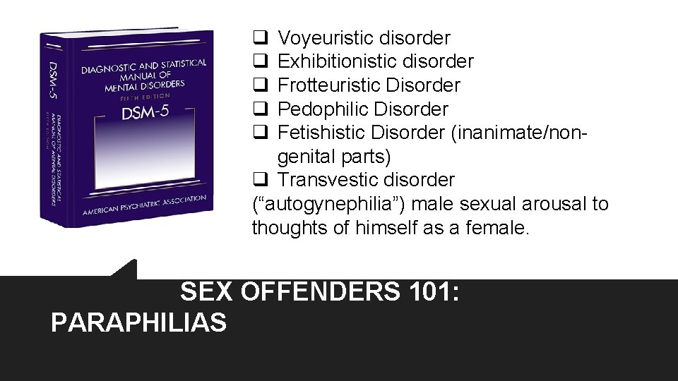 q q q Voyeuristic disorder Exhibitionistic disorder Frotteuristic Disorder Pedophilic Disorder Fetishistic Disorder (inanimate/nongenital q q q Voyeuristic disorder Exhibitionistic disorder Frotteuristic Disorder Pedophilic Disorder Fetishistic Disorder (inanimate/nongenital