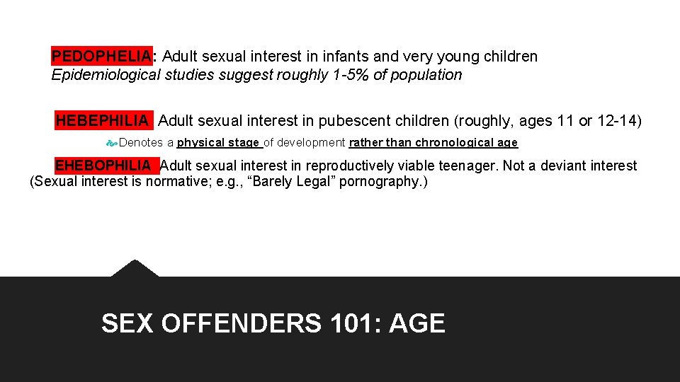 PEDOPHELIA: Adult sexual interest in infants and very young children Epidemiological studies suggest roughly PEDOPHELIA: Adult sexual interest in infants and very young children Epidemiological studies suggest roughly