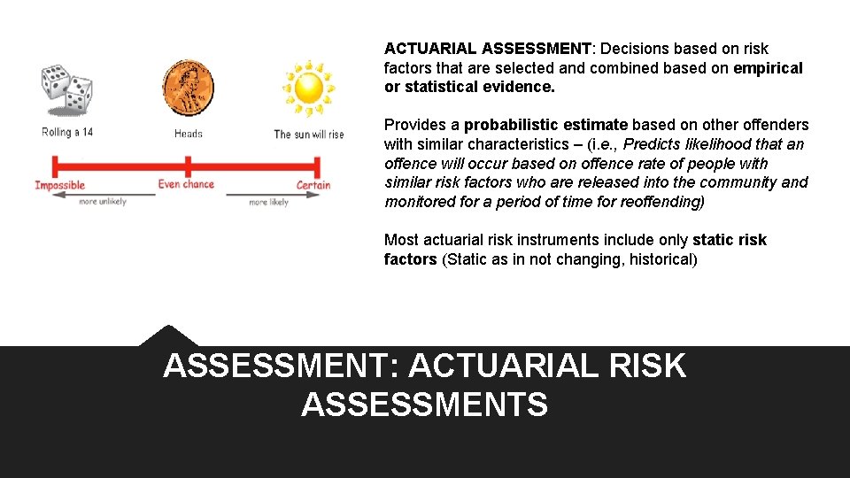 ACTUARIAL ASSESSMENT: Decisions based on risk factors that are selected and combined based on ACTUARIAL ASSESSMENT: Decisions based on risk factors that are selected and combined based on