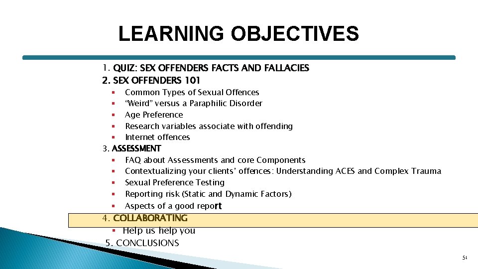 LEARNING OBJECTIVES 1. QUIZ: SEX OFFENDERS FACTS AND FALLACIES 2. SEX OFFENDERS 101 § LEARNING OBJECTIVES 1. QUIZ: SEX OFFENDERS FACTS AND FALLACIES 2. SEX OFFENDERS 101 §