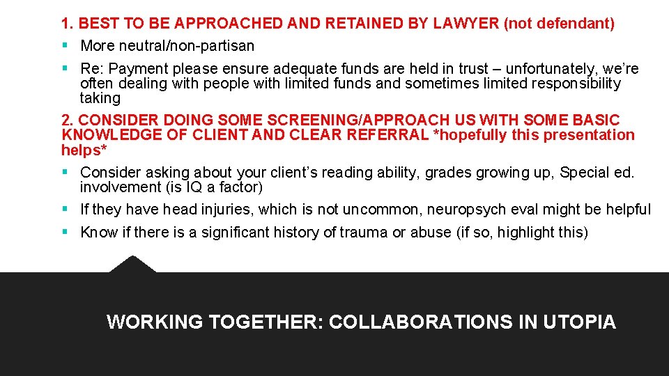 1. BEST TO BE APPROACHED AND RETAINED BY LAWYER (not defendant) § More neutral/non-partisan 1. BEST TO BE APPROACHED AND RETAINED BY LAWYER (not defendant) § More neutral/non-partisan