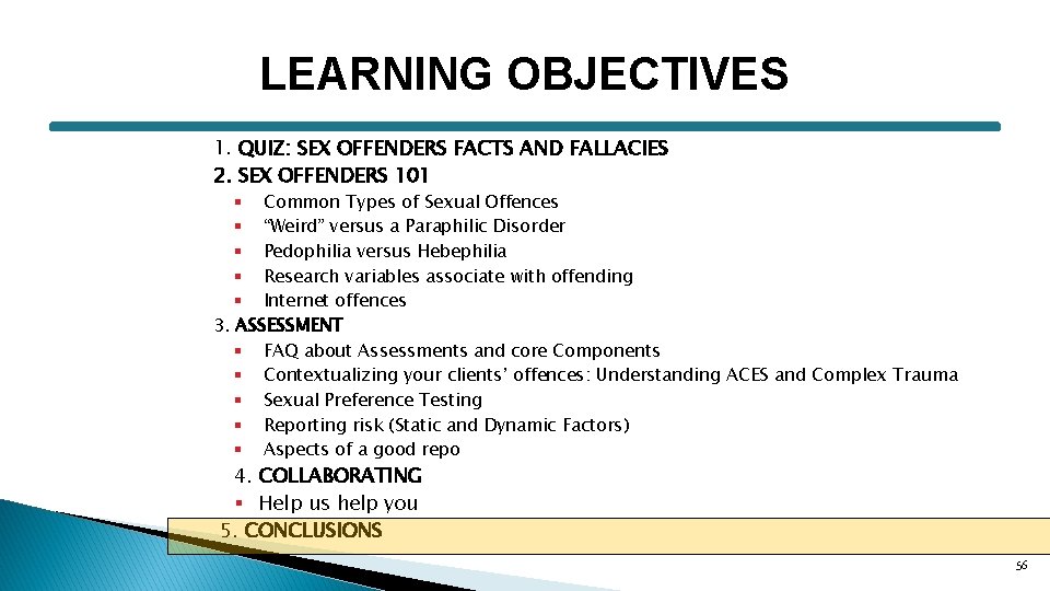 LEARNING OBJECTIVES 1. QUIZ: SEX OFFENDERS FACTS AND FALLACIES 2. SEX OFFENDERS 101 § LEARNING OBJECTIVES 1. QUIZ: SEX OFFENDERS FACTS AND FALLACIES 2. SEX OFFENDERS 101 §
