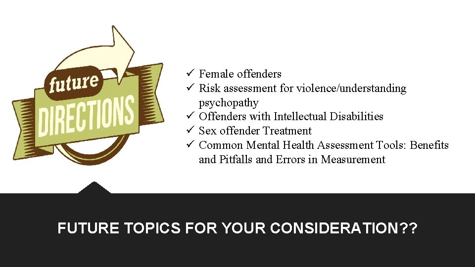 ü Female offenders ü Risk assessment for violence/understanding psychopathy ü Offenders with Intellectual Disabilities ü Female offenders ü Risk assessment for violence/understanding psychopathy ü Offenders with Intellectual Disabilities
