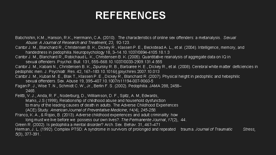 REFERENCES Babchishin, K. M. , Hanson, R. K. , Herrmann, C. A. (2010). The REFERENCES Babchishin, K. M. , Hanson, R. K. , Herrmann, C. A. (2010). The