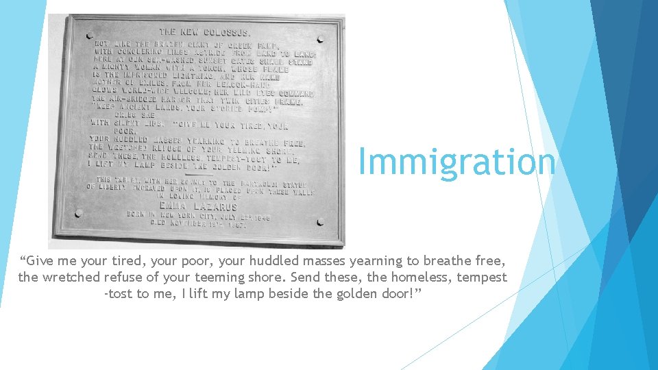 Immigration “Give me your tired, your poor, your huddled masses yearning to breathe free,