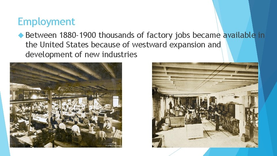 Employment Between 1880 -1900 thousands of factory jobs became available in the United States