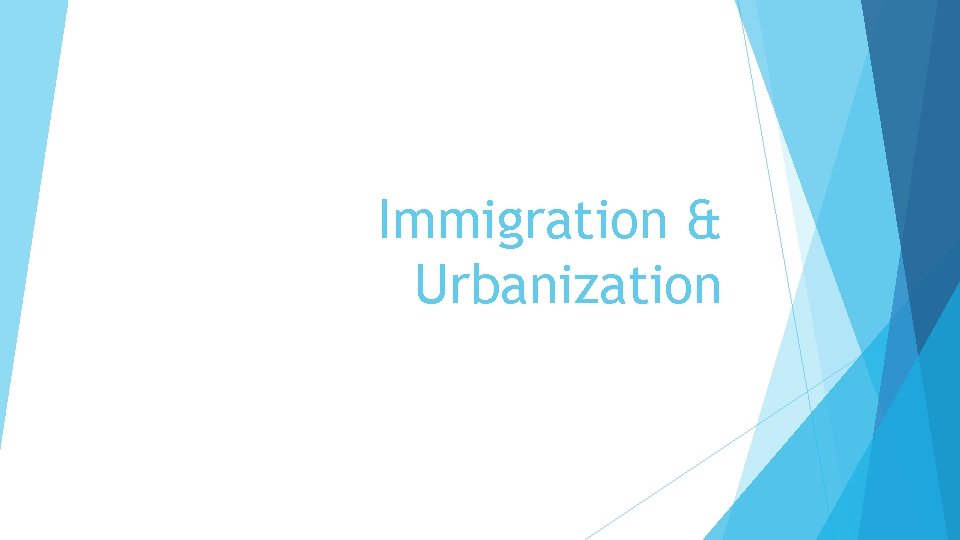 Immigration & Urbanization 