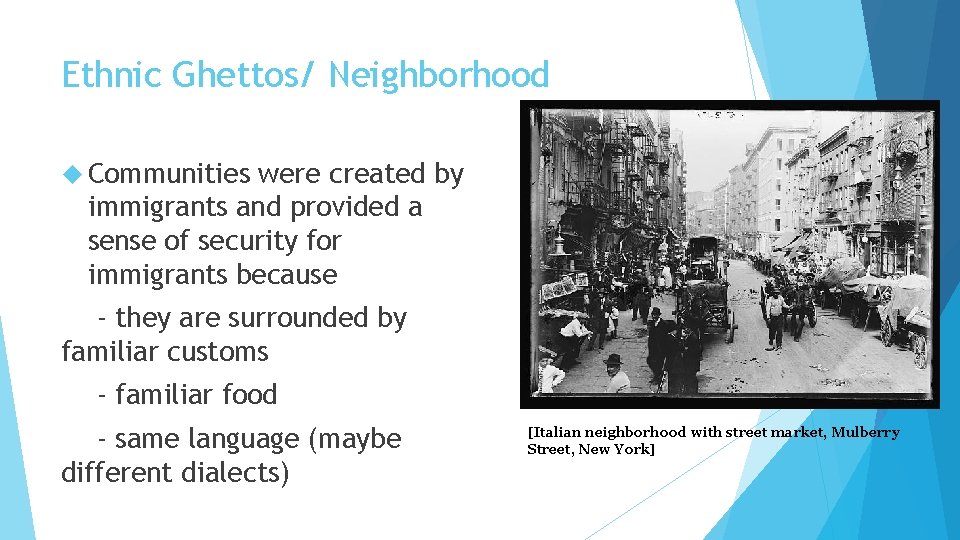 Ethnic Ghettos/ Neighborhood Communities were created by immigrants and provided a sense of security