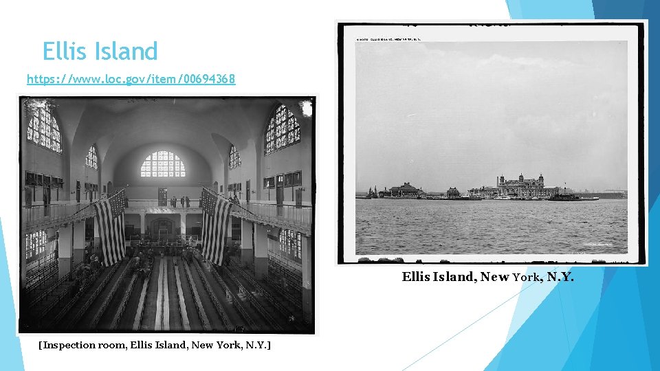 Ellis Island https: //www. loc. gov/item/00694368 Ellis Island, New York, N. Y. [Inspection room,