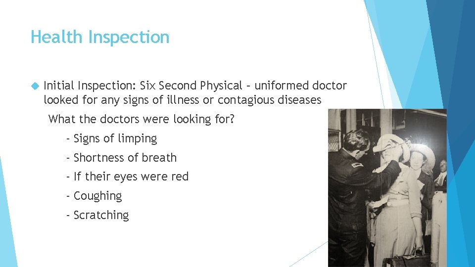 Health Inspection Initial Inspection: Six Second Physical – uniformed doctor looked for any signs