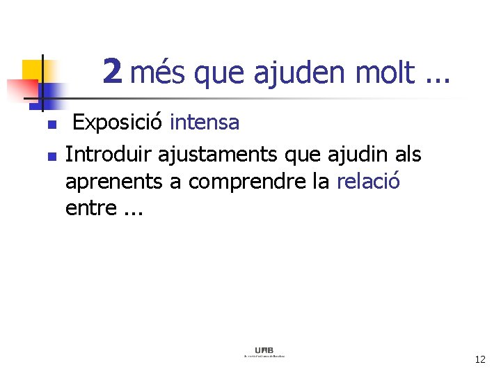 2 més que ajuden molt. . . n n Exposició intensa Introduir ajustaments que