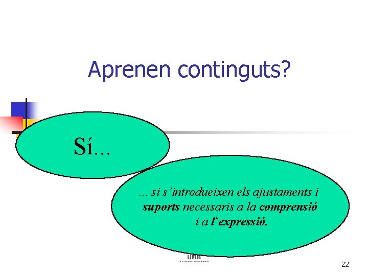 Aprenen continguts? Sí. . . si s’introdueixen els ajustaments i suports necessaris a la