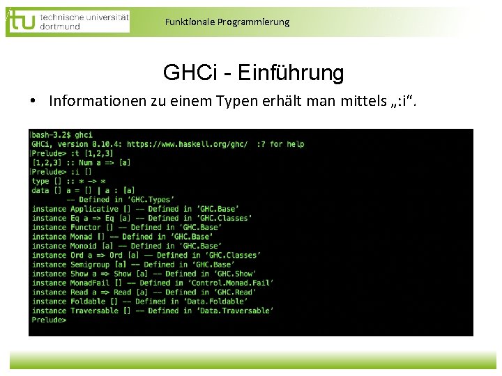 Funktionale Programmierung GHCi - Einführung • Informationen zu einem Typen erhält man mittels „: Funktionale Programmierung GHCi - Einführung • Informationen zu einem Typen erhält man mittels „: