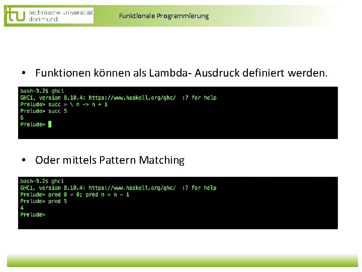 Funktionale Programmierung • Funktionen können als Lambda- Ausdruck definiert werden. • Oder mittels Pattern Funktionale Programmierung • Funktionen können als Lambda- Ausdruck definiert werden. • Oder mittels Pattern