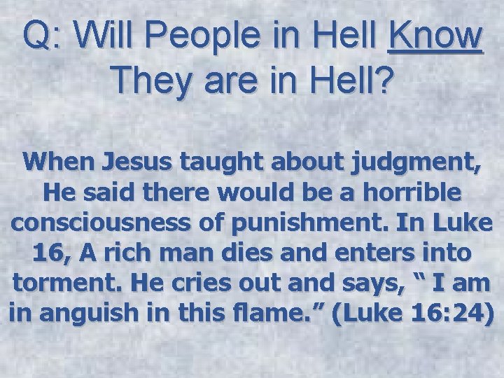 Q: Will People in Hell Know They are in Hell? When Jesus taught about