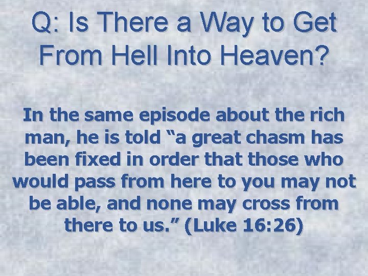 Q: Is There a Way to Get From Hell Into Heaven? In the same