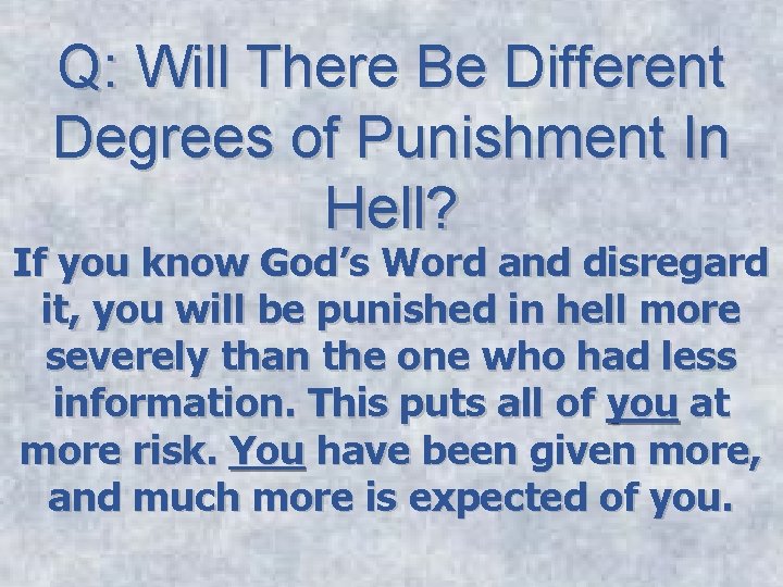 Q: Will There Be Different Degrees of Punishment In Hell? If you know God’s