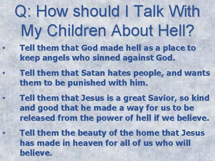 Q: How should I Talk With My Children About Hell? • Tell them that