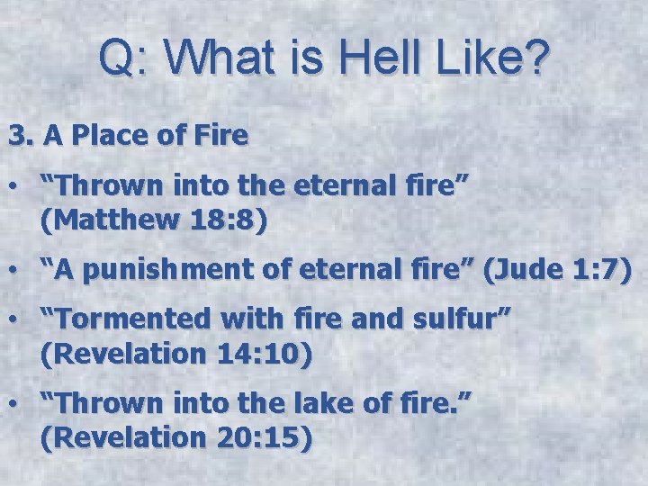 Q: What is Hell Like? 3. A Place of Fire • “Thrown into the