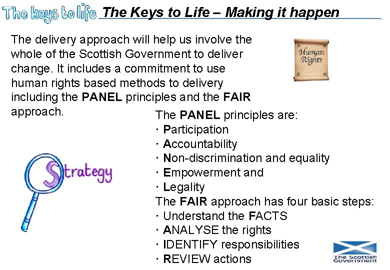 The Keys to Life – Making it happen The delivery approach will help us