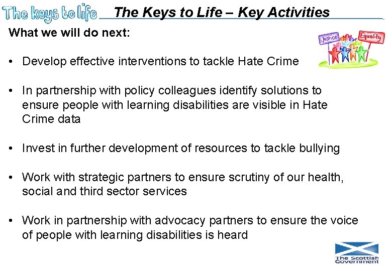 The Keys to Life – Key Activities What we will do next: • Develop