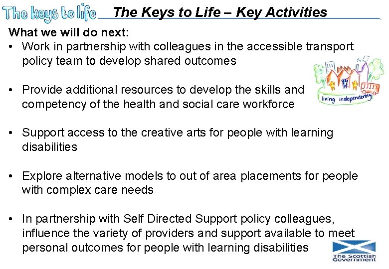 The Keys to Life – Key Activities What we will do next: • Work