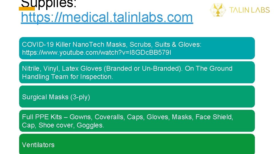 Supplies: https: //medical. talinlabs. com COVID-19 Killer Nano. Tech Masks, Scrubs, Suits & Gloves: