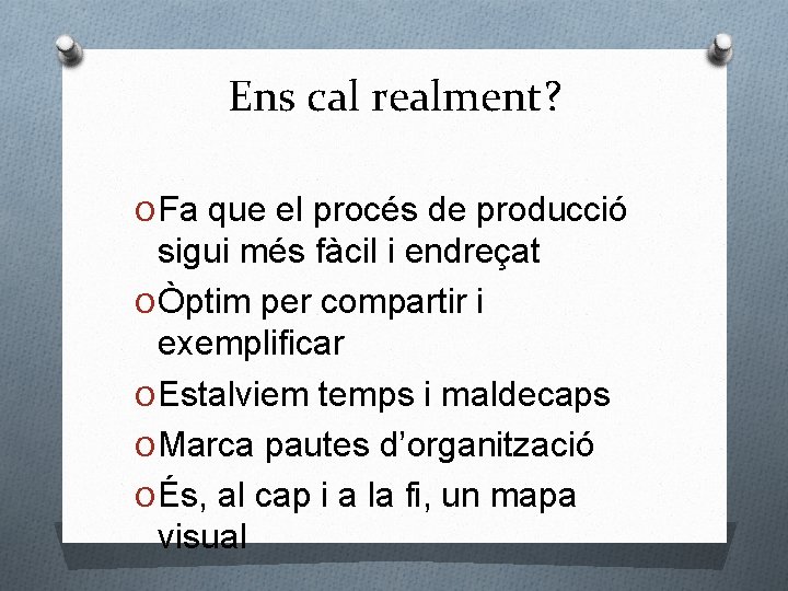 Ens cal realment? O Fa que el procés de producció sigui més fàcil i