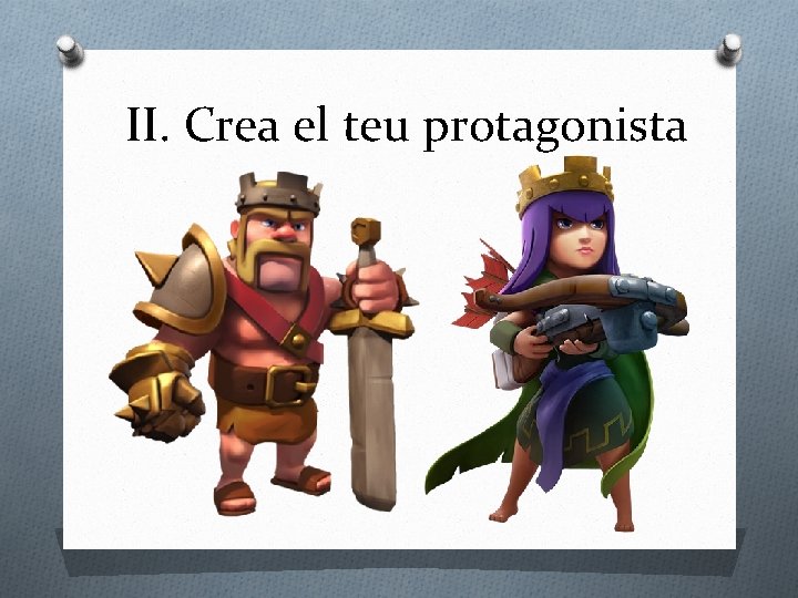 II. Crea el teu protagonista 