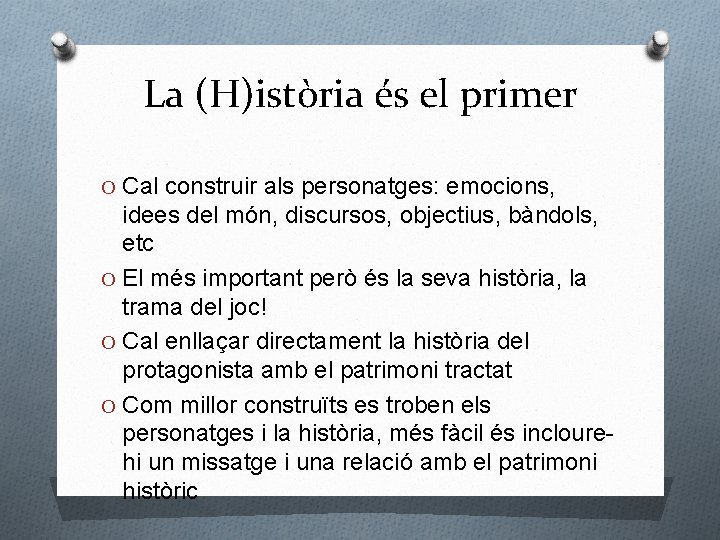 La (H)istòria és el primer O Cal construir als personatges: emocions, idees del món,