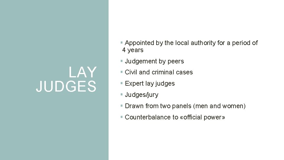 § Appointed by the local authority for a period of 4 years LAY JUDGES § Appointed by the local authority for a period of 4 years LAY JUDGES