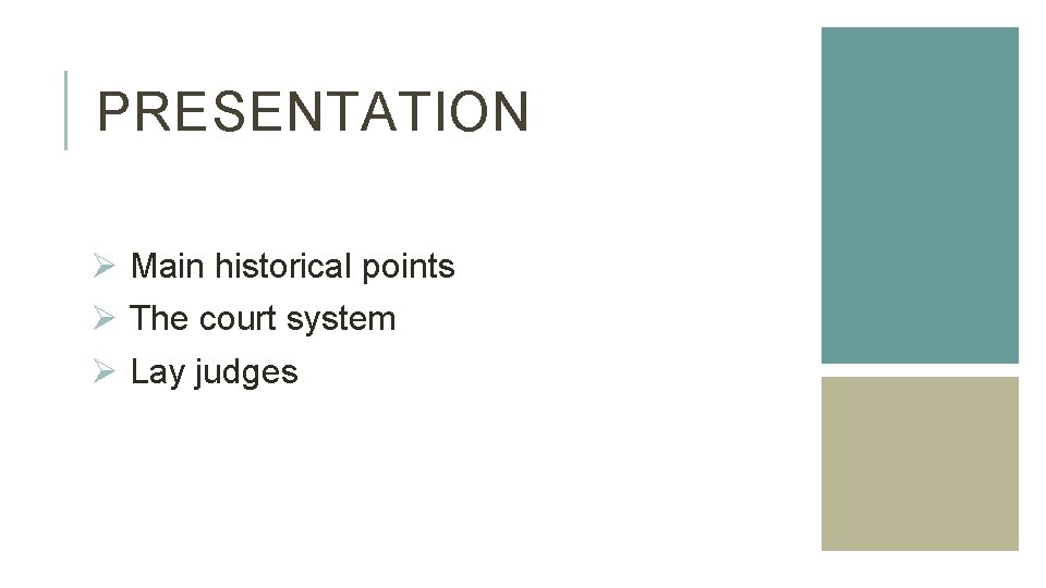 PRESENTATION Ø Main historical points Ø The court system Ø Lay judges PRESENTATION Ø Main historical points Ø The court system Ø Lay judges