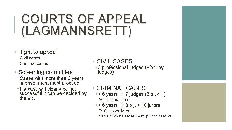 COURTS OF APPEAL (LAGMANNSRETT) • Right to appeal - Civil cases - Criminal cases COURTS OF APPEAL (LAGMANNSRETT) • Right to appeal - Civil cases - Criminal cases