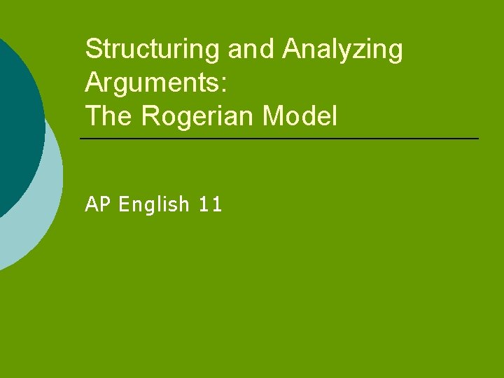 Structuring and Analyzing Arguments: The Rogerian Model AP English 11 