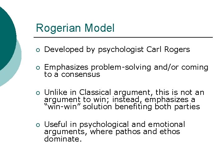 Rogerian Model ¡ Developed by psychologist Carl Rogers ¡ Emphasizes problem-solving and/or coming to