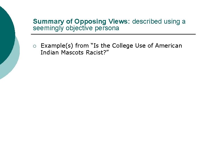 Summary of Opposing Views: described using a seemingly objective persona ¡ Example(s) from “Is