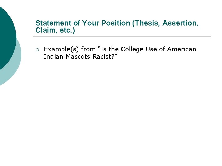 Statement of Your Position (Thesis, Assertion, Claim, etc. ) ¡ Example(s) from “Is the