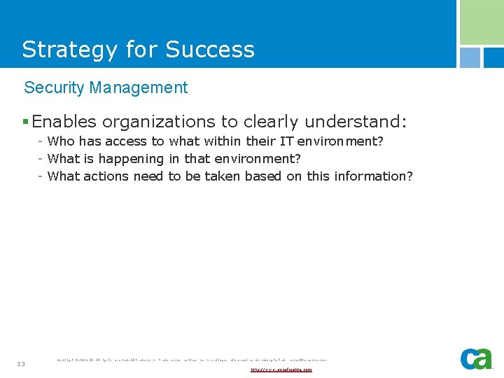 Strategy for Success Security Management § Enables organizations to clearly understand: - Who has